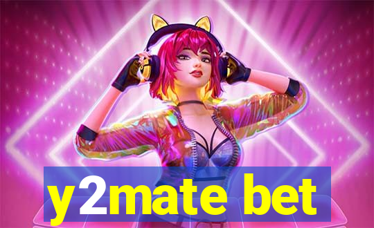 y2mate bet